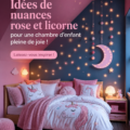 Chambre d'enfants décorée avec des couleurs pink et licorne, créant une ambiance joyeuse