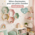 Chambre de fille décorée avec des couleurs douces et des accessoires harmonieux.