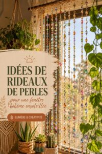 Rideau de perles DIY suspendu à une fenêtre ensoleillée, ajoutant une touche bohème à la pièce.